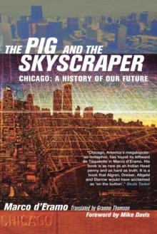 The Pig and the Skyscraper : Chicago: A History of Our Future