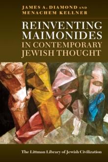 Reinventing Maimonides in Contemporary Jewish Thought