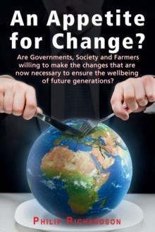 An Appetite For Change? : Are Governments, Society and Farmers willing to make the changes that are now necessary to ensure the wellbeing of future generations?