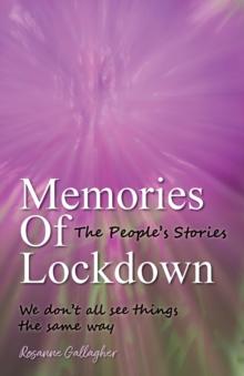 Memories of Lockdown : The Peoples Stories: We dont all see things the same way