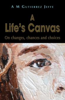 A Life's Canvas : On changes, chances and choices