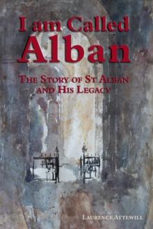 I am called Alban : The story of St Alban and his legacy