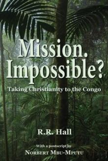 Mission. Impossible? : Taking Christianity to the Congo