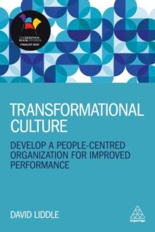 Transformational Culture : Develop a People-Centred Organization for Improved Performance