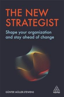 The New Strategist : Shape your Organization and Stay Ahead of Change