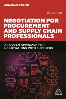 Negotiation for Procurement and Supply Chain Professionals : A Proven Approach for Negotiations with Suppliers