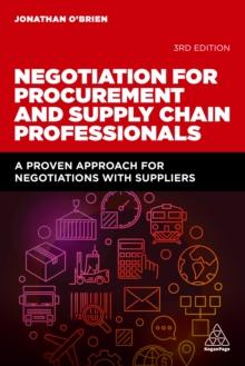 Negotiation for Procurement and Supply Chain Professionals : A Proven Approach for Negotiations with Suppliers