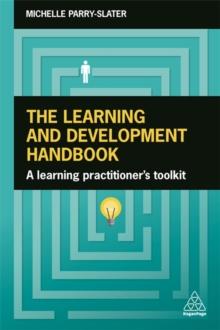 The Learning and Development Handbook : A Learning Practitioner's Toolkit