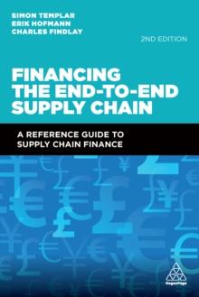 Financing the End-to-End Supply Chain : A Reference Guide to Supply Chain Finance