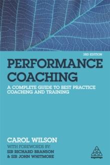 Performance Coaching : A Complete Guide to Best Practice Coaching and Training