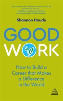 Good Work : How to Build a Career that Makes a Difference in the World