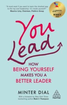 You Lead : How Being Yourself Makes You a Better Leader