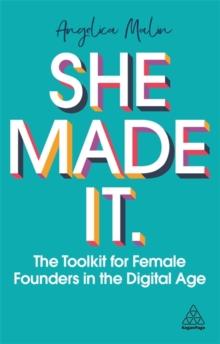 She Made It : The Toolkit for Female Founders in the Digital Age