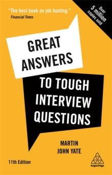 Great Answers to Tough Interview Questions : Your Comprehensive Job Search Guide with over 200 Practice Interview Questions