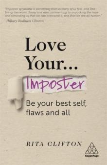 Love Your Imposter : Be Your Best Self, Flaws and All