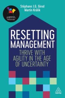 Resetting Management : Thrive with Agility in the Age of Uncertainty