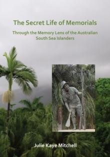 The Secret Life of Memorials: Through the Memory Lens of the Australian South Sea Islanders