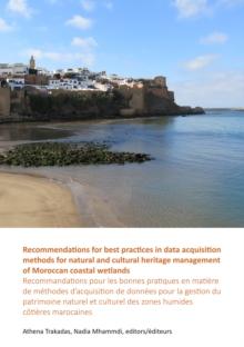 Recommendations for best practices in data acquisition methods for natural and cultural heritage management of Moroccan coastal wetlands : Recommandations pour les bonnes pratiques en matiere de metho