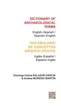 Dictionary of Archaeological Terms: English-Spanish/ Spanish-English