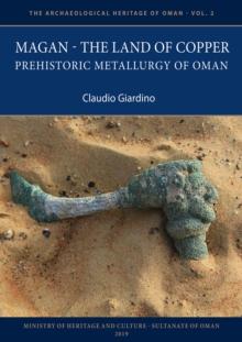 Magan - The Land of Copper : Prehistoric Metallurgy of Oman