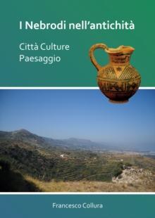 I Nebrodi nell'antichita: Citta Culture Paesaggio