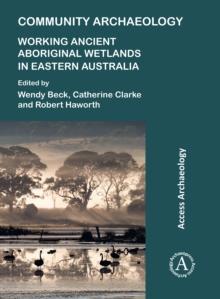 Community Archaeology: Working Ancient Aboriginal Wetlands in Eastern Australia