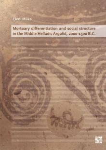 Mortuary differentiation and social structure in the Middle Helladic Argolid, 2000-1500 B.C.