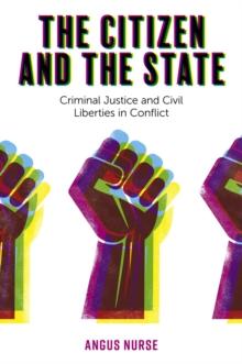 The Citizen and the State : Criminal Justice and Civil Liberties in Conflict