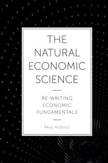 The Natural Economic Science : Re-Writing Economic Fundamentals