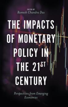 The Impacts of Monetary Policy in the 21st Century : Perspectives from Emerging Economies