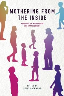 Mothering from the Inside : Research on motherhood and imprisonment