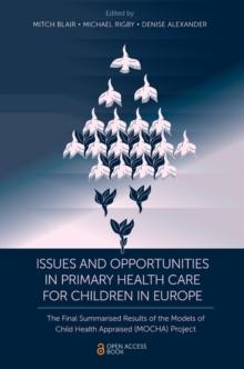 Issues and Opportunities in Primary Health Care for Children in Europe : The Final Summarised Results of the Models of Child Health Appraised (MOCHA) Project