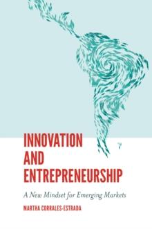 Innovation and Entrepreneurship : A New Mindset for Emerging Markets