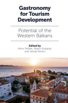 Gastronomy for Tourism Development : Potential of the Western Balkans