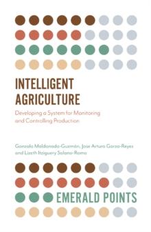 Intelligent Agriculture : Developing a System for Monitoring and Controlling Production