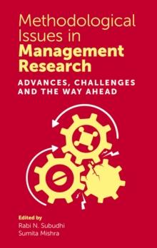 Methodological Issues in Management Research : Advances, Challenges and the Way Ahead