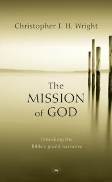 The Mission of God : Unlocking The Bible's Grand Narrative