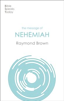 The Message of Nehemiah : God's Servant In A Time Of Change