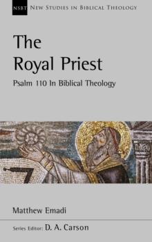 The Royal Priest : Psalm 110 In Biblical Theology