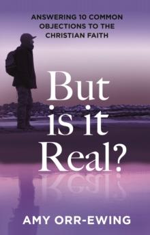 But Is It Real? : Answering 10 Common Objections To The Christian Faith