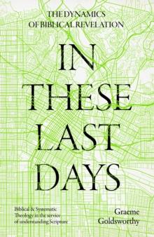 In These Last Days : The Dynamics of Biblical Revelation: Biblical and Systematic Theology in the service of understanding Scripture