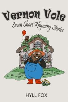 Vernon Vole : Seven Short Rhyming Stories