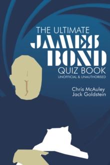 James Bond - The Ultimate Quiz Book : 500 Questions & Answers