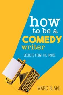 How to Be a Comedy Writer : Secrets from the Inside