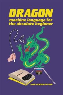 Dragon Machine Language for the Absolute Beginner