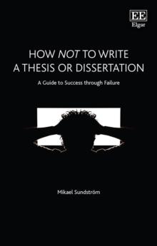 How Not to Write a Thesis or Dissertation : A Guide to Success through Failure