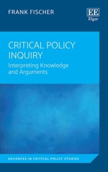 Critical Policy Inquiry : Interpreting Knowledge and Arguments