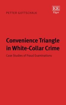 Convenience Triangle in White-Collar Crime : Case Studies of Fraud Examinations