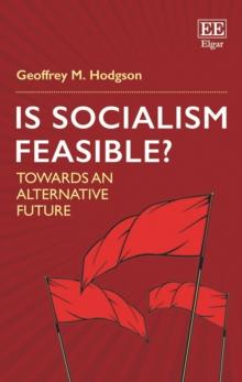 Is Socialism Feasible? : Towards an Alternative Future