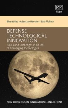 Defense Technological Innovation : Issues and Challenges in an Era of Converging Technologies